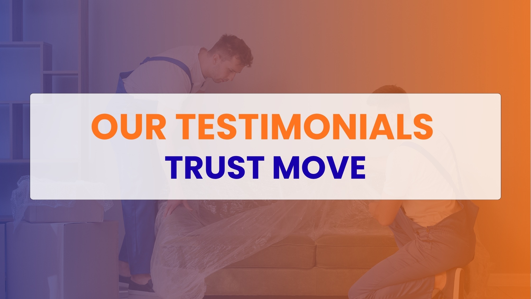 Testimonials - Trust Move