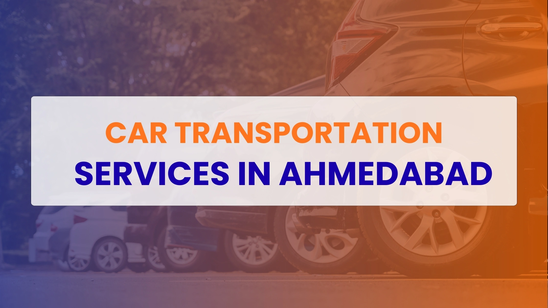 Car Transportation Services in Ahmedabad