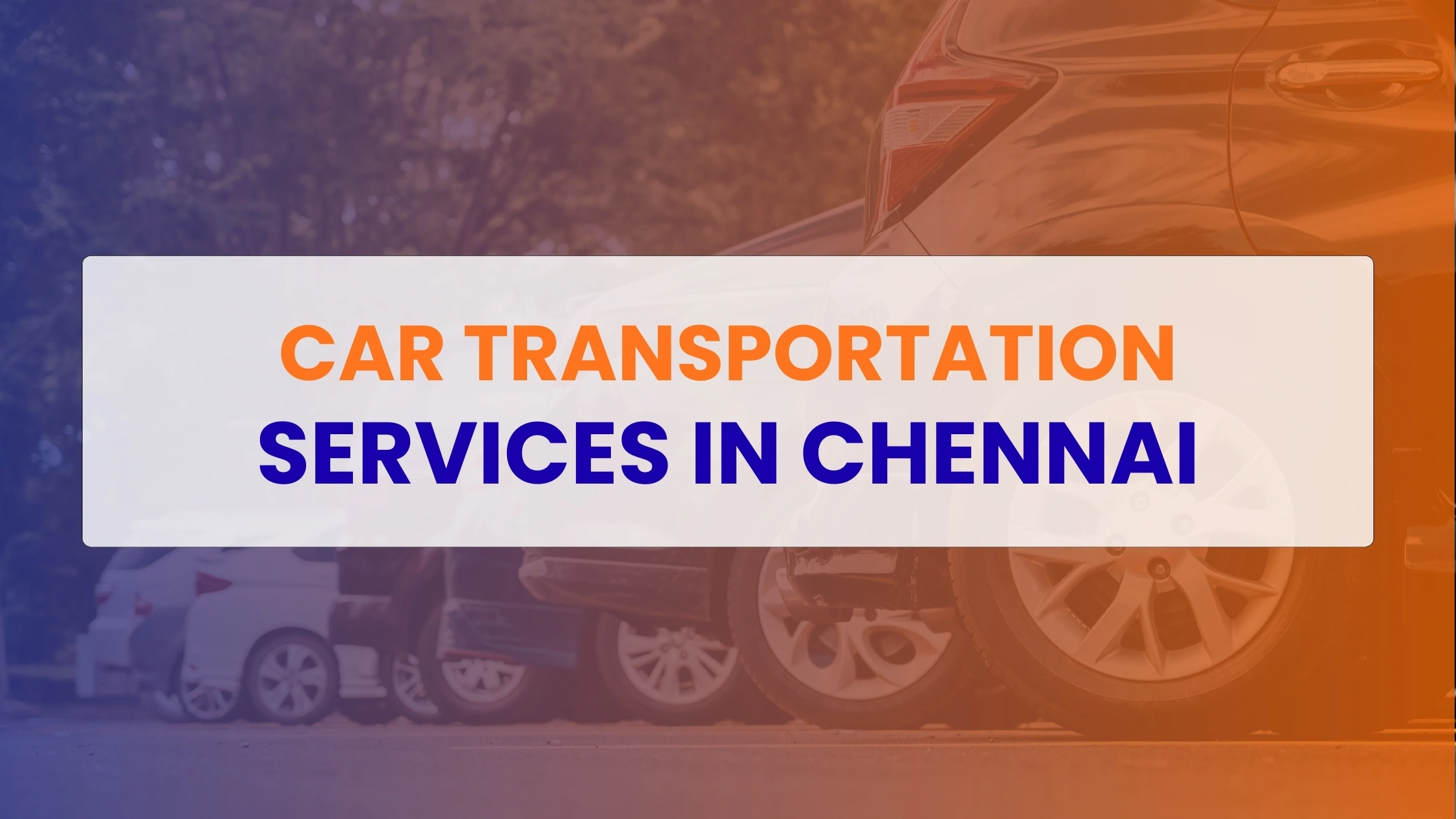 Car Transportation Services in Chennai