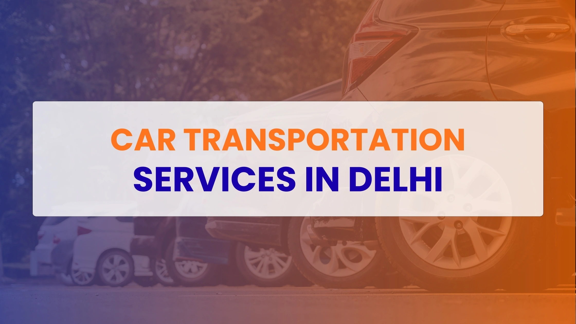 Car Transportation Services in Delhi