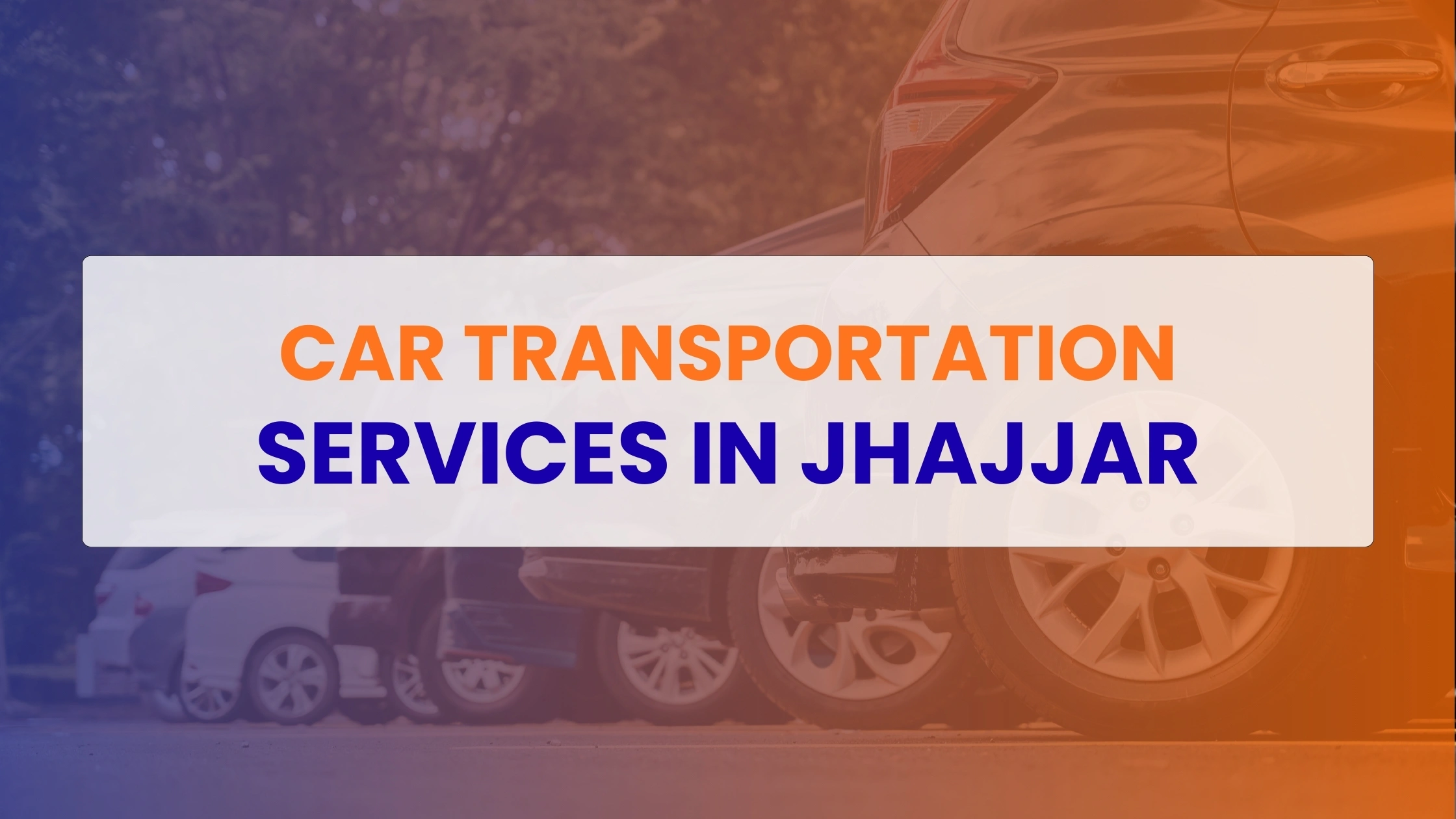 Car Transportation Services in Jhajjar