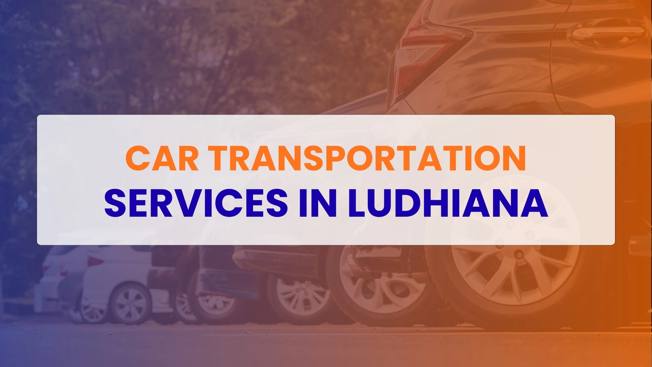 Car Transportation Services in Ludhiana