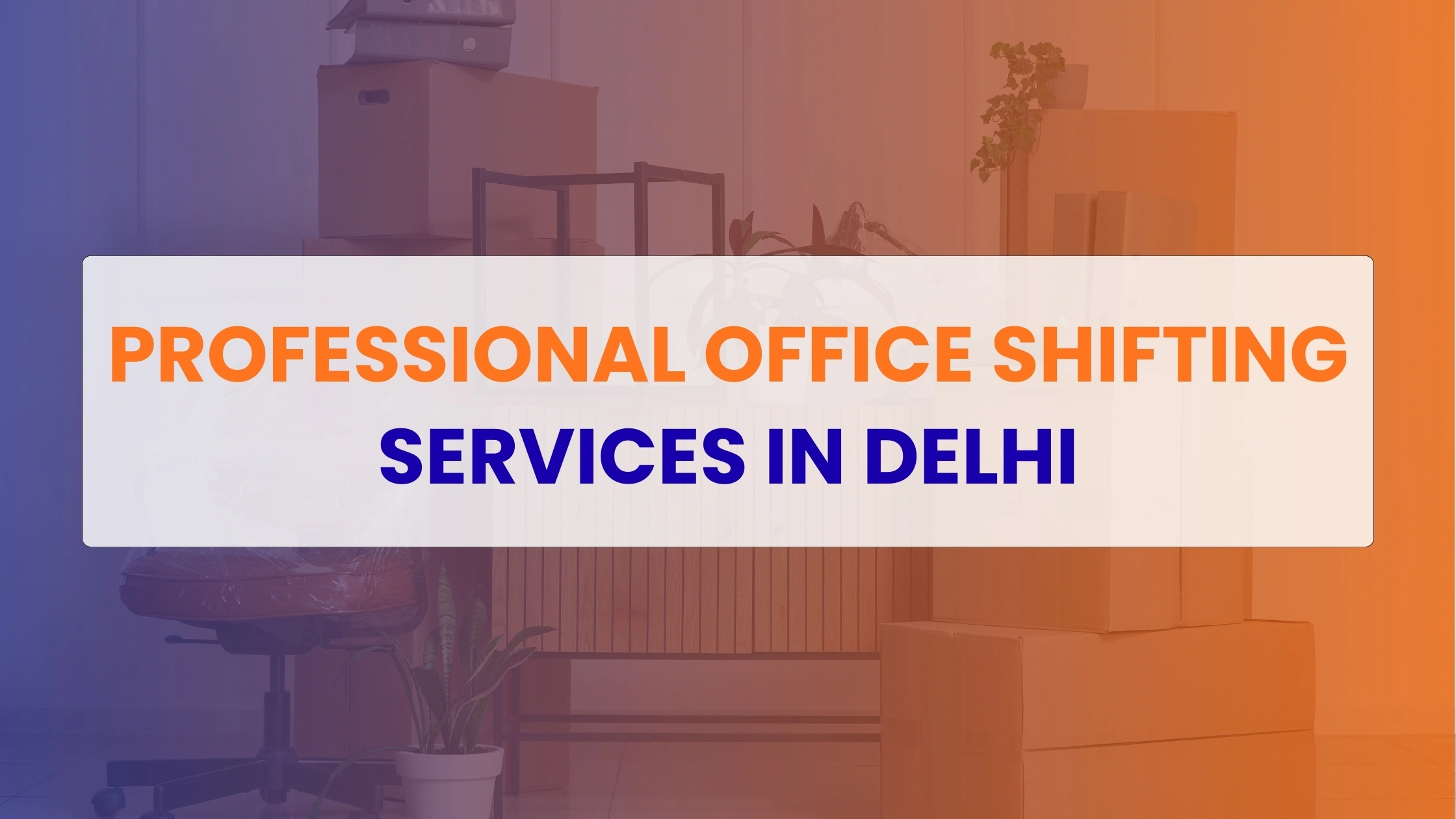 Office Shifting Services in Delhi