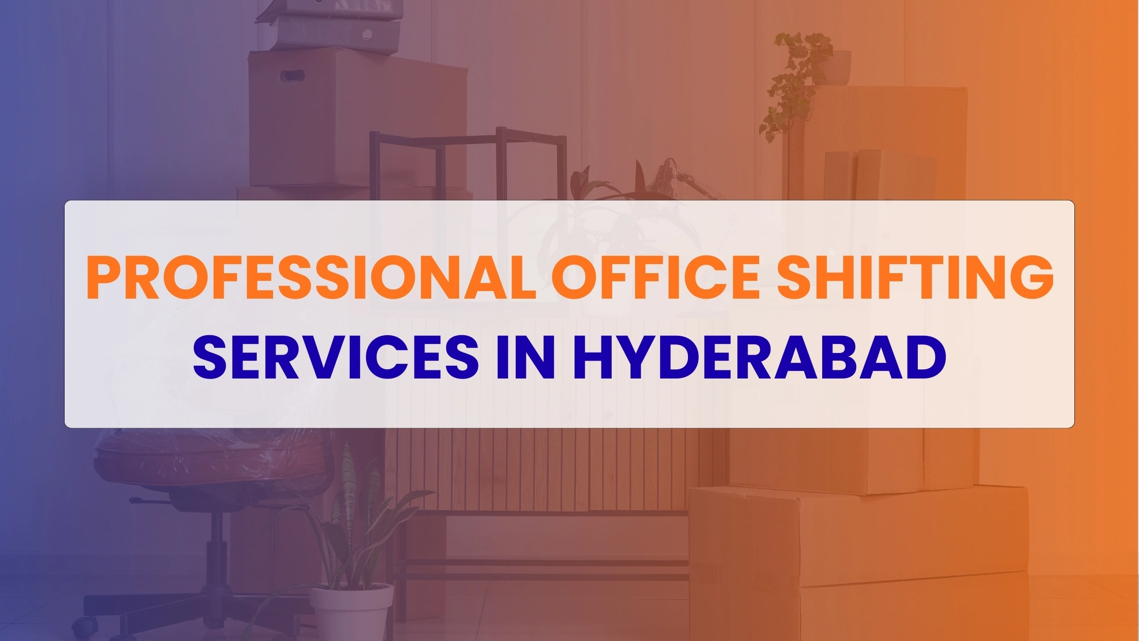 Office Shifting Services in Hyderabad