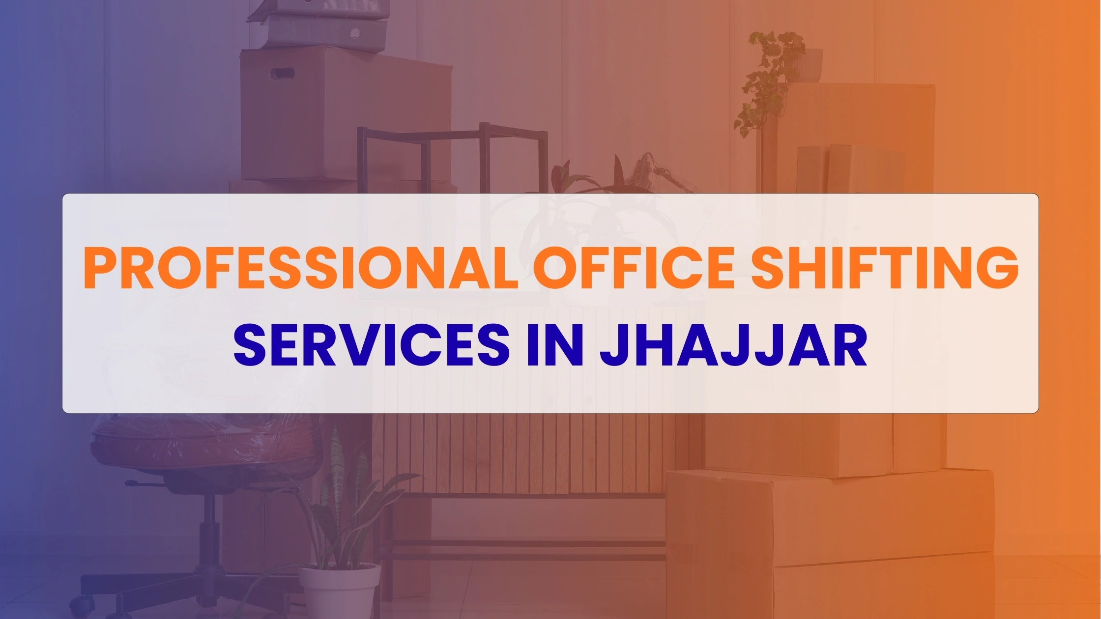 Office Shifting Services in Jhajjar