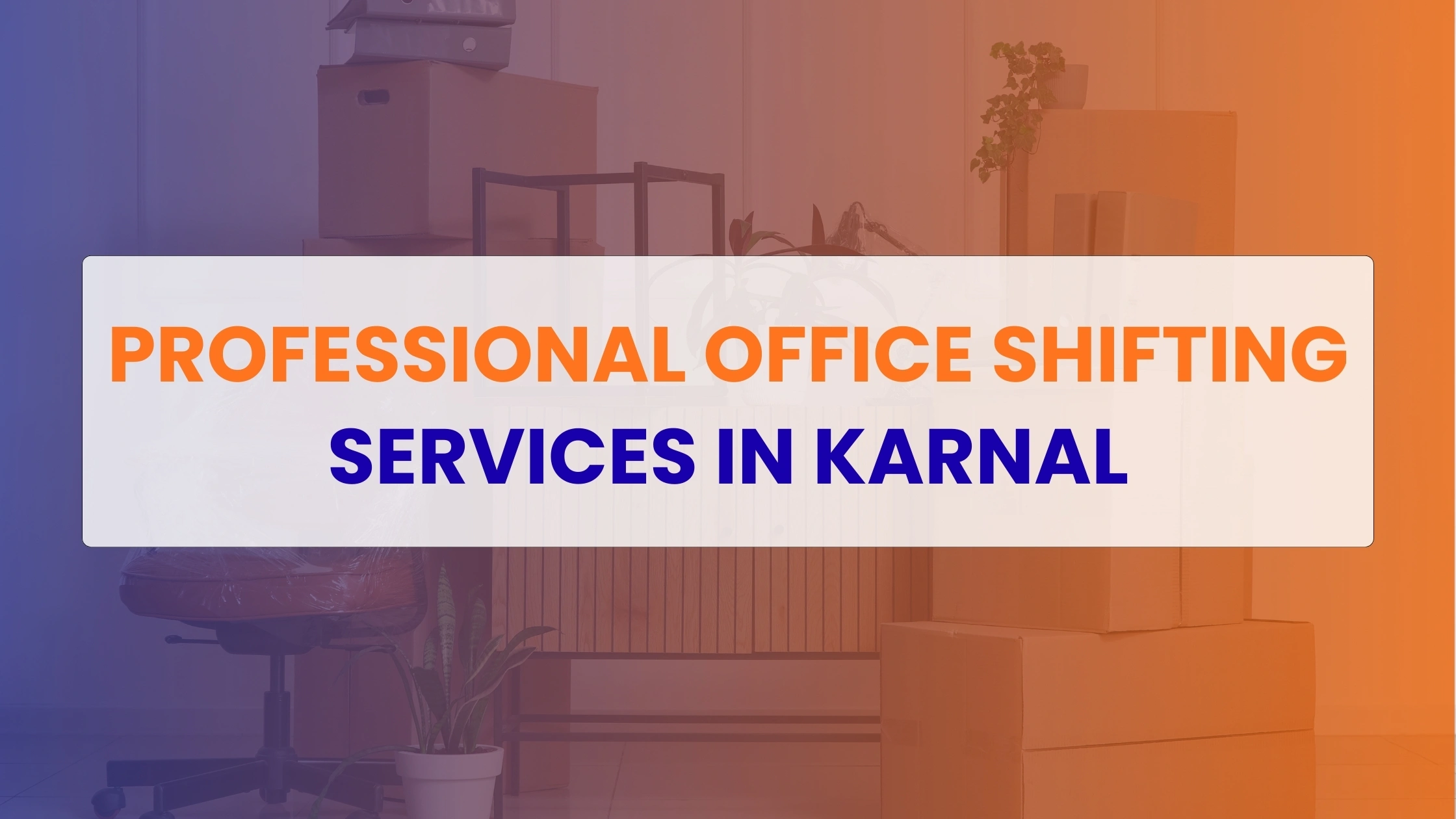Office Shifting Services in Karnal