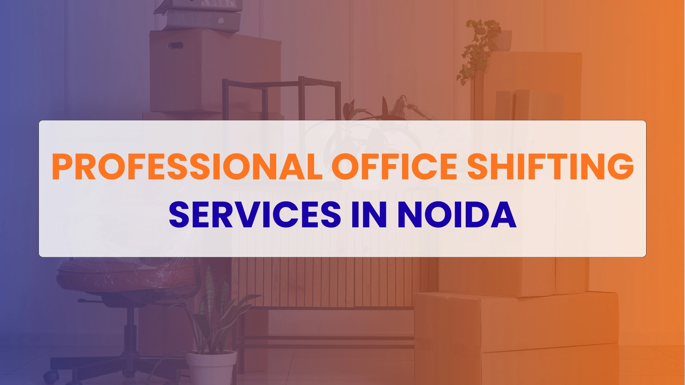 Office Shifting Services in Noida