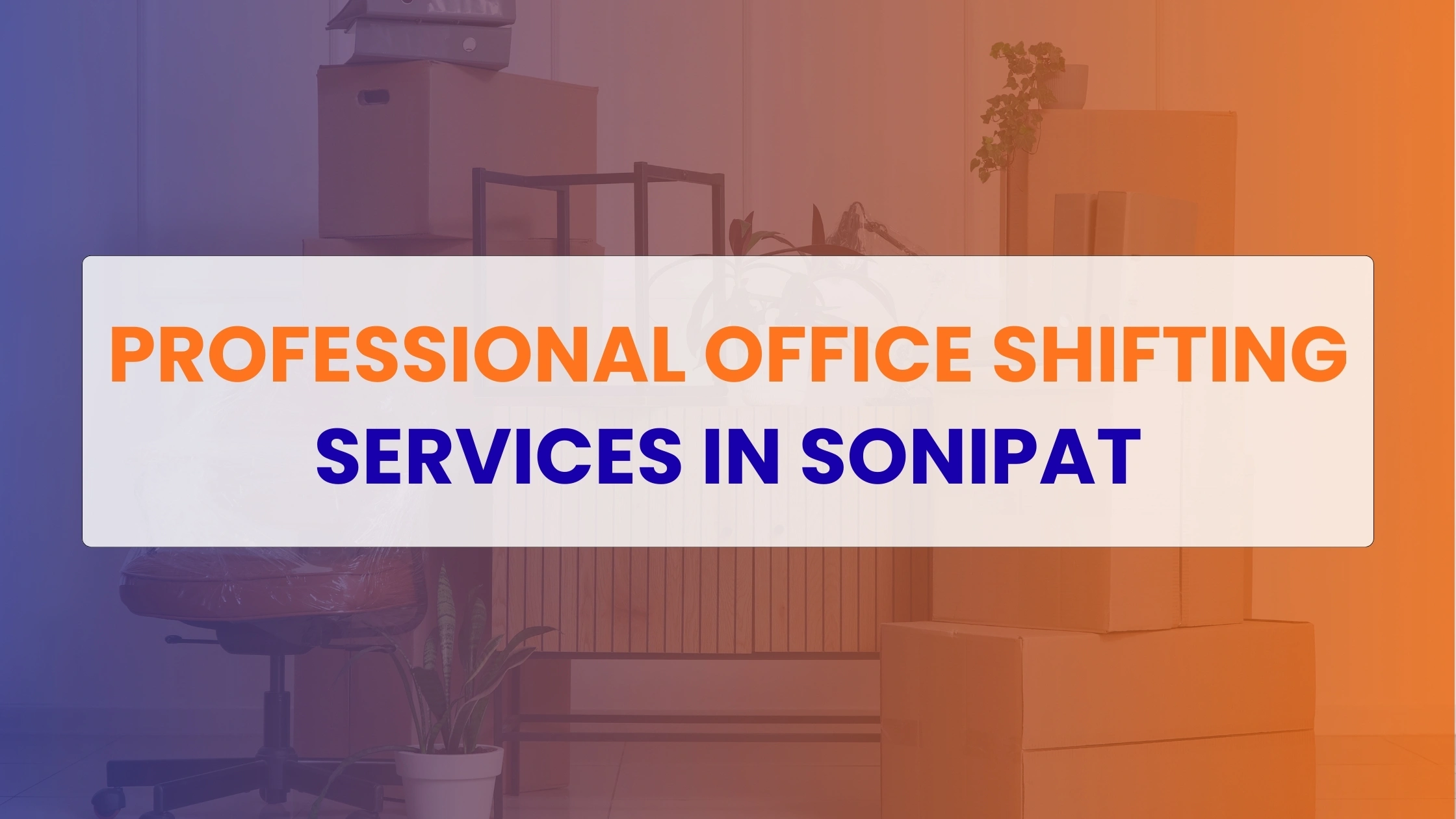 Office Shifting Services in Sonipat