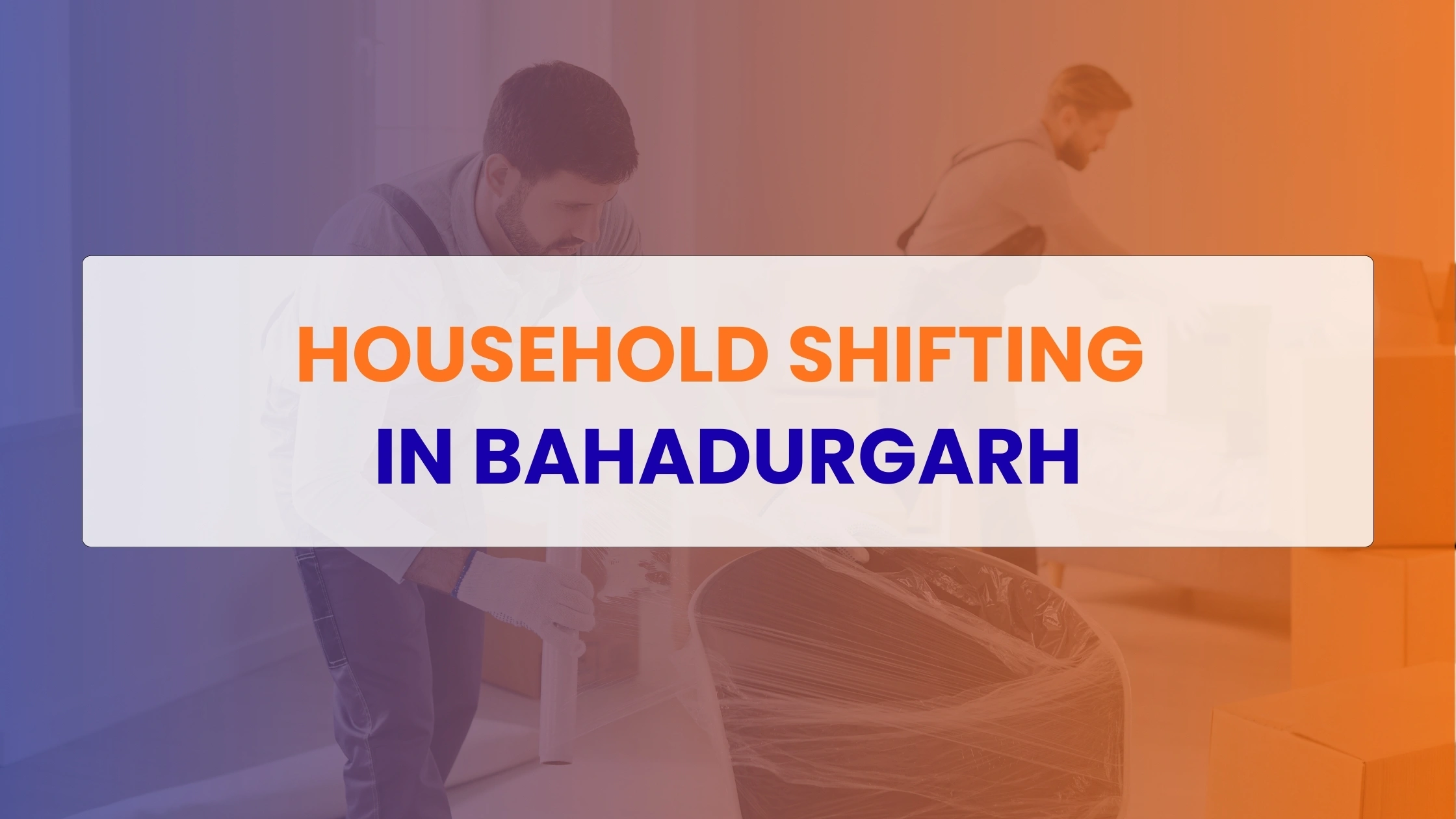Household Shifting in Bahadurgarh