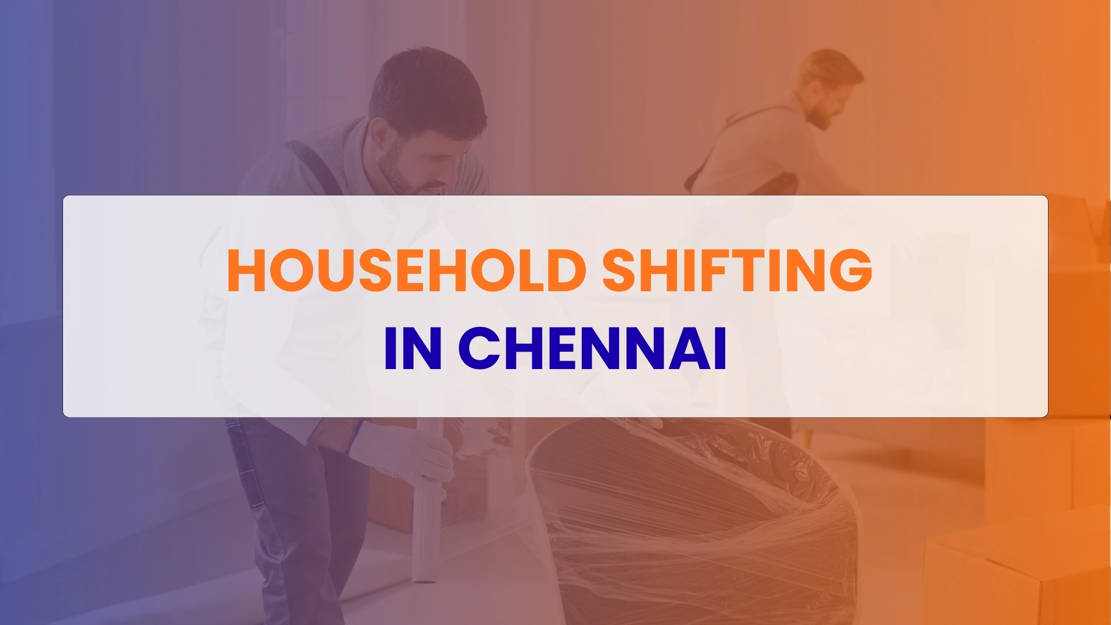 Household Shifting in Chennai