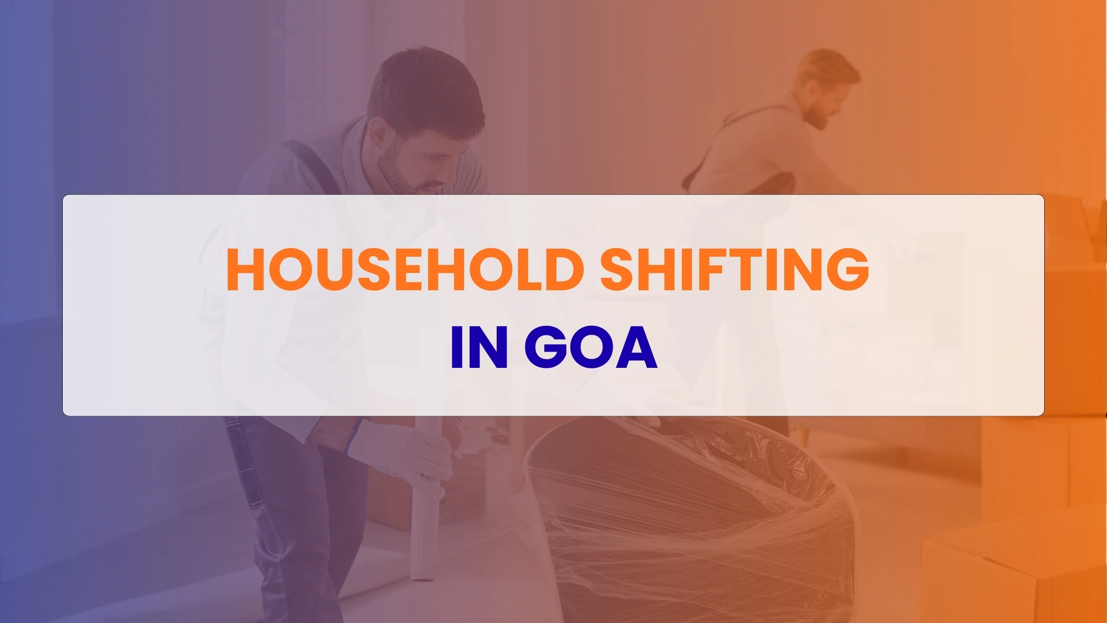 Household Shifting in Goa