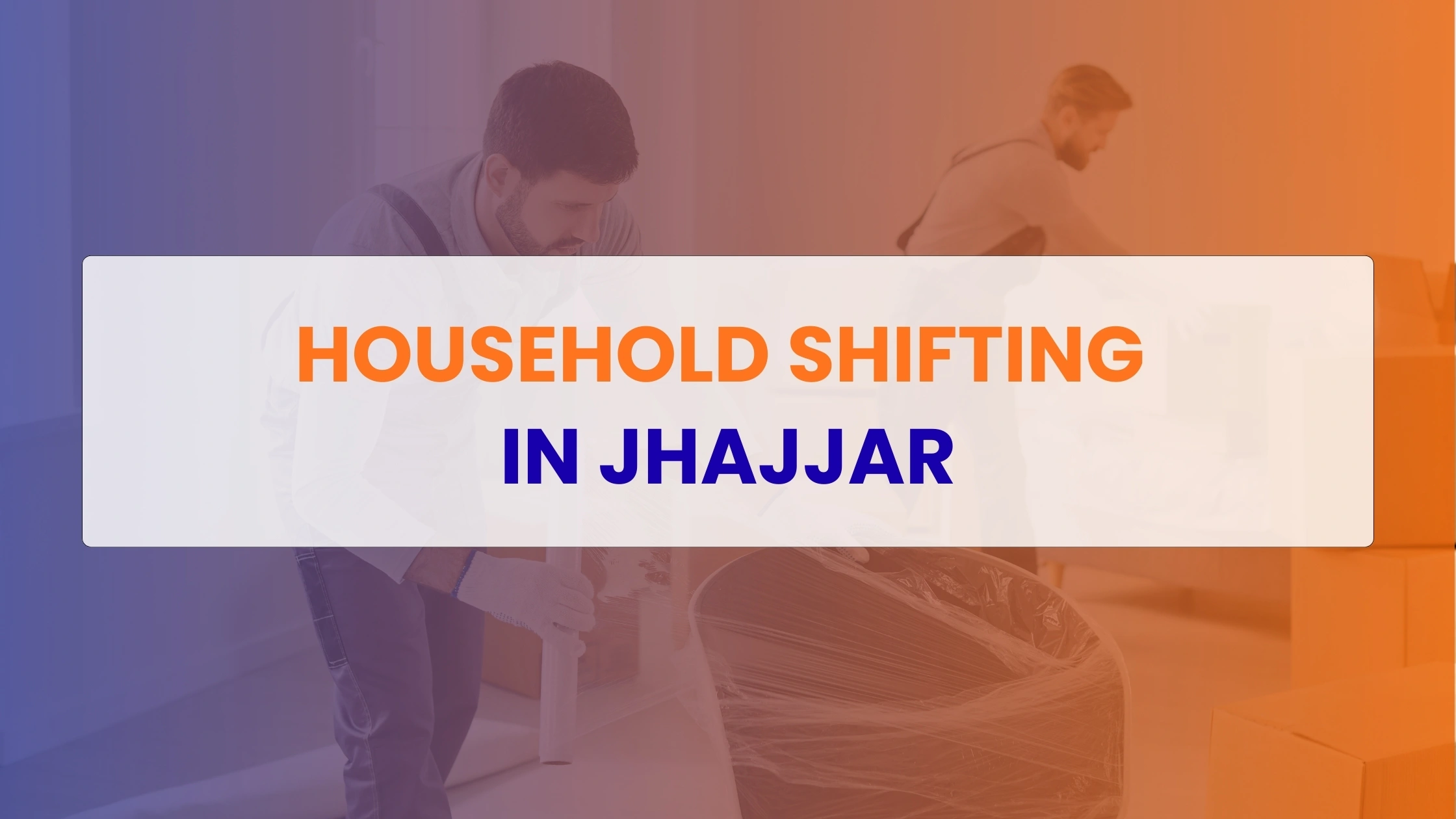 Household Shifting in Jhajjar