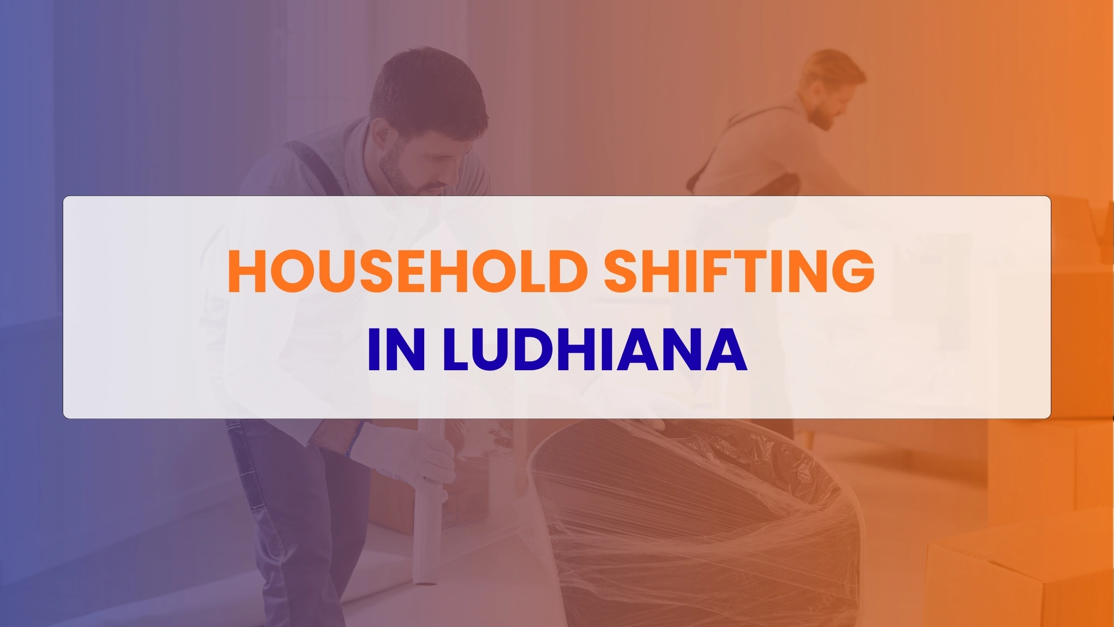 Household Shifting in Ludhiana