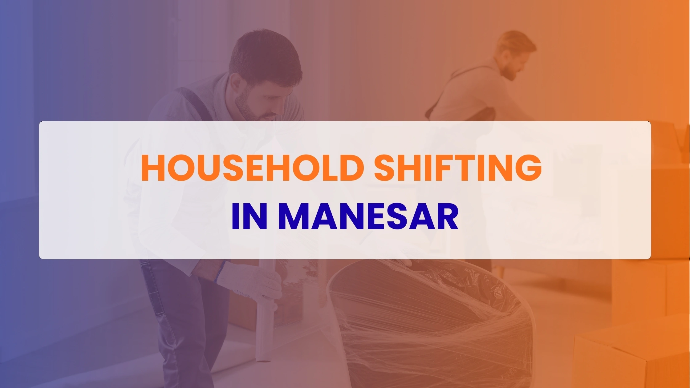 Household Shifting in Manesar