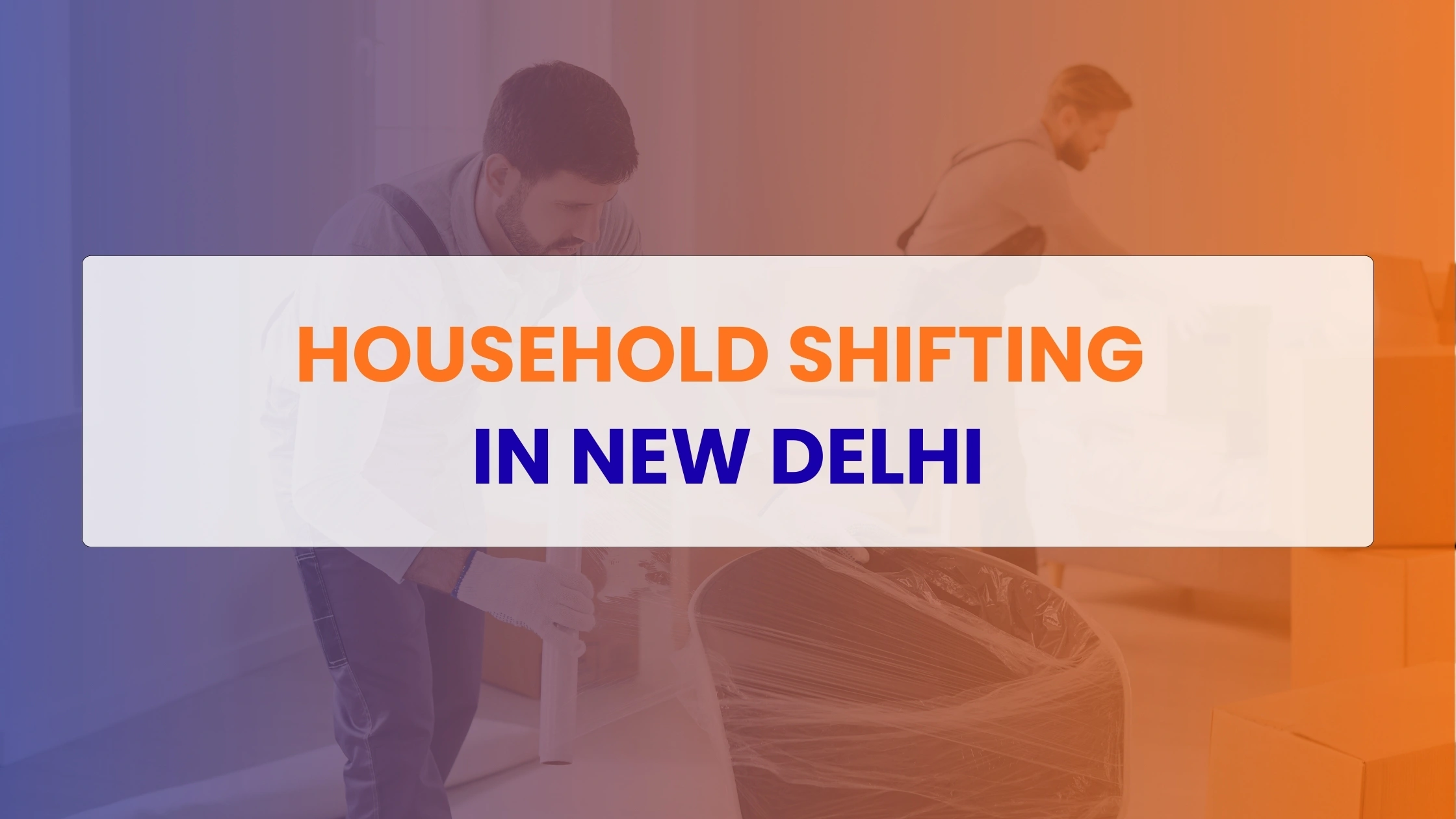 Household Shifting in New Delhi