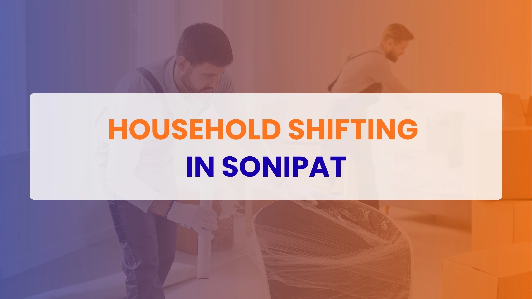 Household Shifting in Sonipat