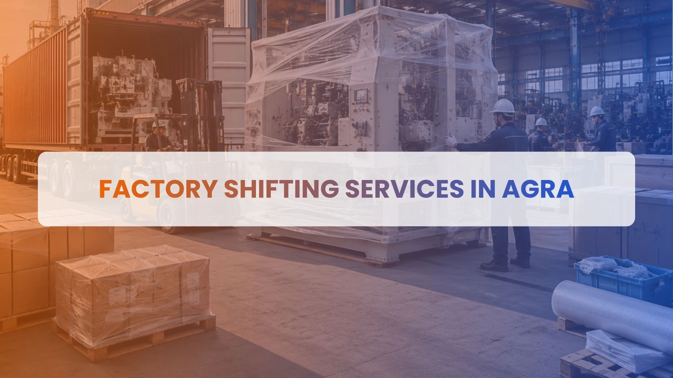 Factory Shifting Service Agra
